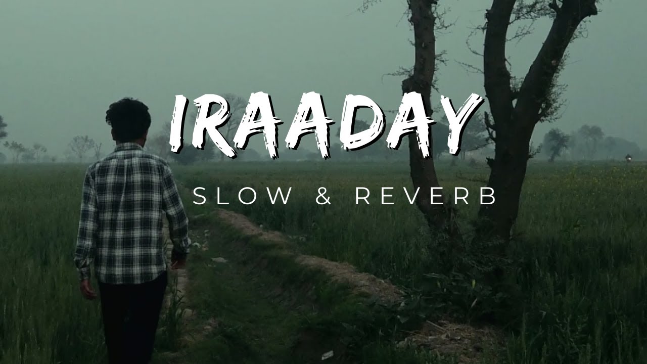 IRAADAY | Slow & reverb | Whatsapp Status | Wide Angle