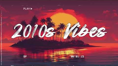 2010s Nostalgia Playlist - Best Pop Songs 2010s - Throwback Vibes Mix