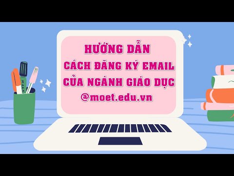 Hướng dẫn cách đăng ký email của ngành giáo dục dạng @moet.edu.vn