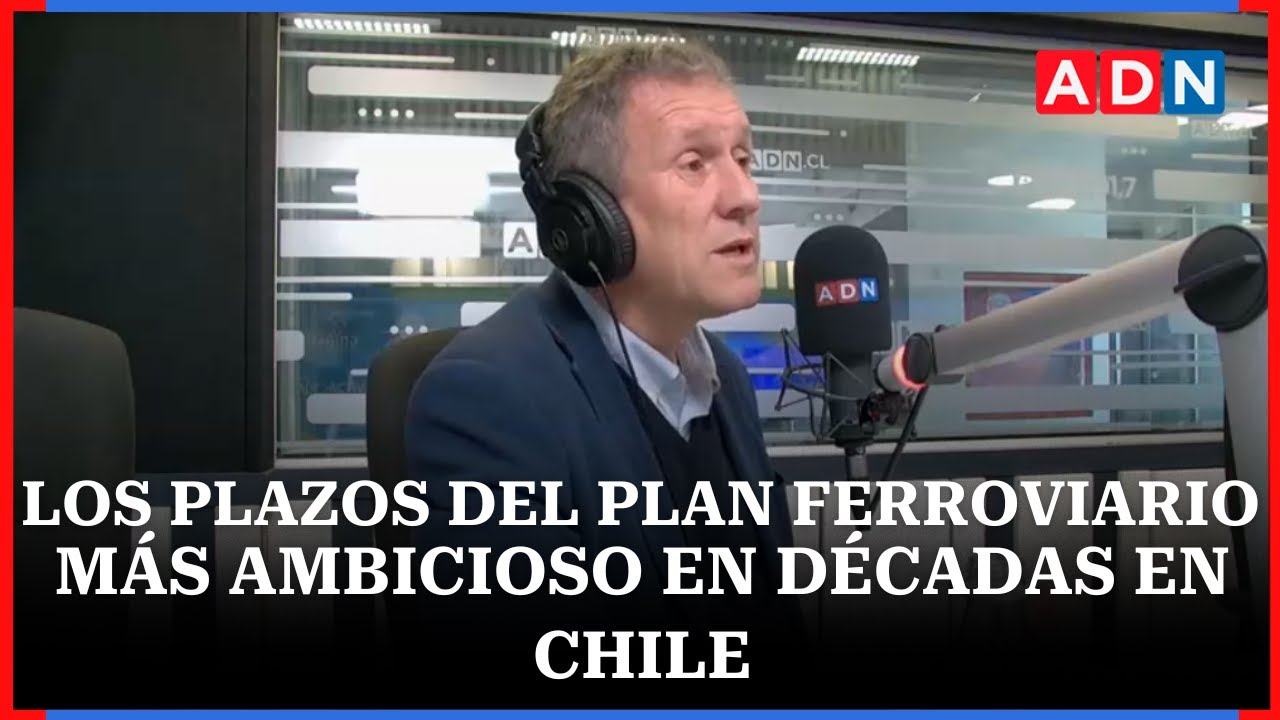 Ministro Muñoz revela los plazos del plan ferroviario más ambicioso en décadas en Chile