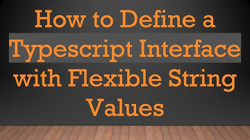 How to Define a Typescript Interface with Flexible String Values