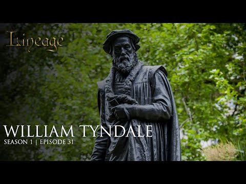 William Tyndale: Bible Scholar | Episode 31 | Lineage