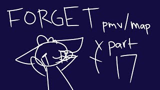 Forget map/pmv part 17