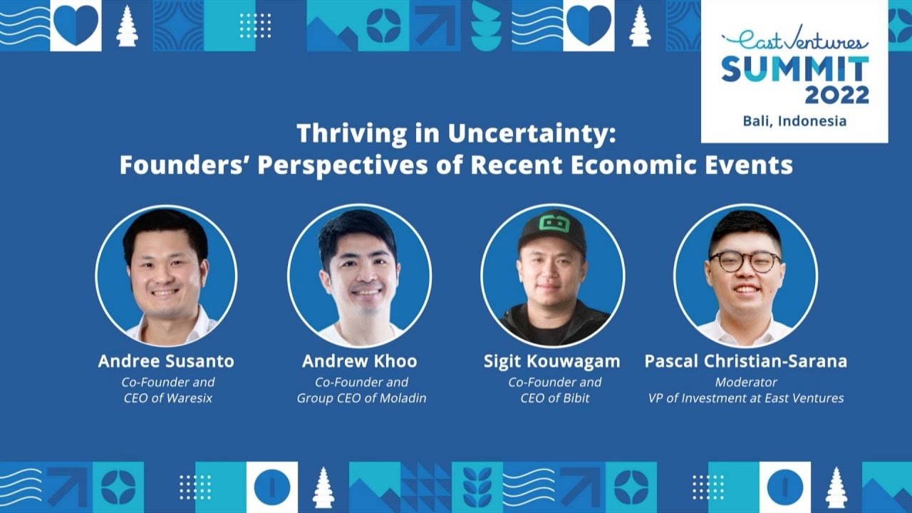 Thriving in Uncertainty: Founders’ Perspective of Recent Economic Events | East Ventures Summit 2022