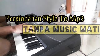 Remik pa600 rasa KN || Perpindahan STYLE TO MP3 tanpa Music mati