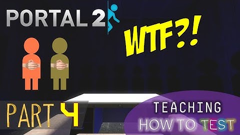 [Portal 2] Teaching How To Test (Part 4) [Finale]