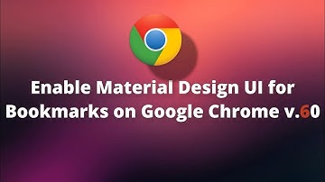 Enable Material Design UI for Bookmarks on Google Chrome v.60