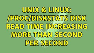 Unix & Linux: /proc/diskstats disk read time increasing more than second per second