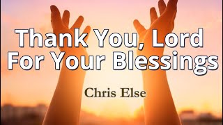 Thank You, Lord, For Your Blessings| Chris Else