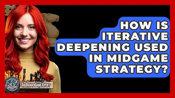 How Is Iterative Deepening Used In Midgame Strategy? - The Board Game Xpert