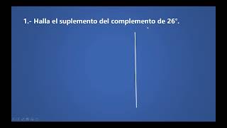 Ángulos complementarios y suplementarios.
