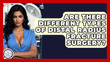 Are There Different Types Of Distal Radius Fracture Surgery? - The Operating Table