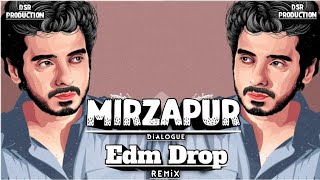 Mirzapur Dialogue||Edm Drop||Remix By__[Dj Dsr Production]