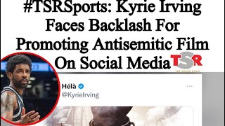 Kyrie Irving faces backlash for “anti-Semitic” post 😰😰