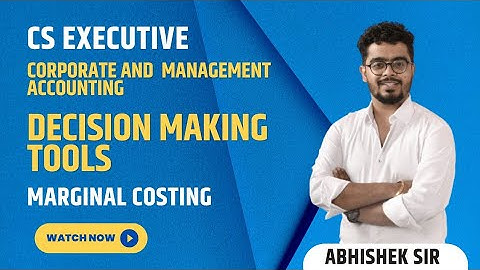 CS Executive | Decision Making Tools: Marginal Costing | Chapter 18 (class -3) #csexecutive