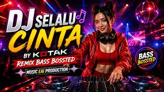 🎶 DJ Selalu Cinta BY Kotak Remix Bass Boosted 🎶 | Music EAI Production