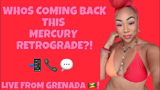 All Signs! Live From Grenada 🇬🇩: Who Is Coming Back To You This Mercury Retrograde? 📲📞💬