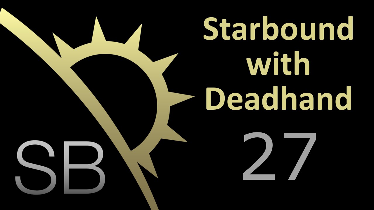 Starbound with Deadhand - Episode 27 - Glitch Village