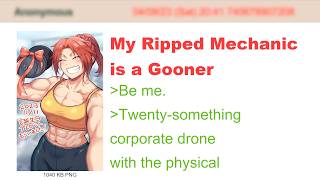 My Ripped Mechanic is a Gooner | 4Chan Greentext Stories