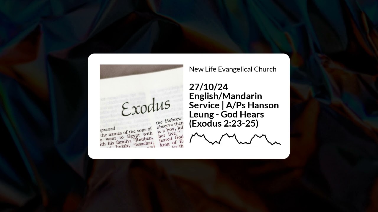 NLEC English | 27/10/24 English/Mandarin Service | A/Ps Hanson Leung - God Hears (Exodus 