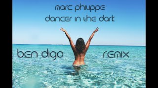 Marc Philippe-Dancer In The Dark(Ben Digo Remix)