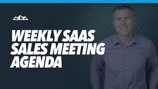 The Perfect Weekly Saas Sales Meeting Agenda