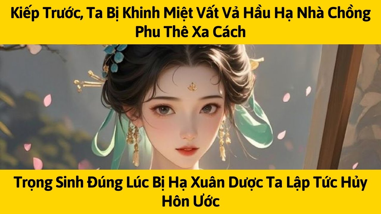 [FULL] KIẾP TRƯỚC, TA BỊ KHINH MIỆT VẤT VẢ HẦU HẠ NHÀ CHỒNG PHU THÊ XA CÁCH | TÁO MÊ TRUYỆN