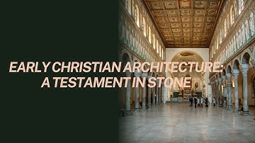 Early Christian Architecture: A Testament in Stone