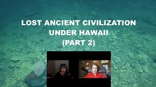 LOST ANCIENT CIVILIZATION UNDER HAWAII (PART 2)