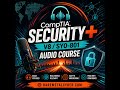 Welcome to the CompTIA Security+ Audio Course!
