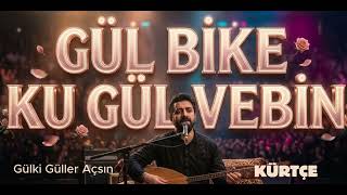 Kürtçe - Gül Ki Güller Açsın Al Yanağında Cover Kurdish