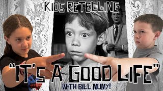 Kids Retelling "It's a Good Life" with Message from Bill Mumy!