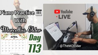 ?LIVE Piano Practice ? with Marcellus Elder | Day 113 (Time To Take It To Church ????)