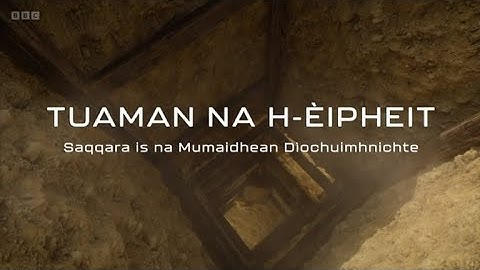 Tuaman Na h-Èipheit/Tombs of Egypt - Episode 1 (BBC)