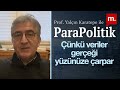 Yalçın Karatepe ile ParaPolitik (55): Çünkü veriler gerçeği yüzünüze çarpar