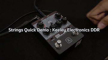 Strings Quick Demo : Keeley Electronics DDR