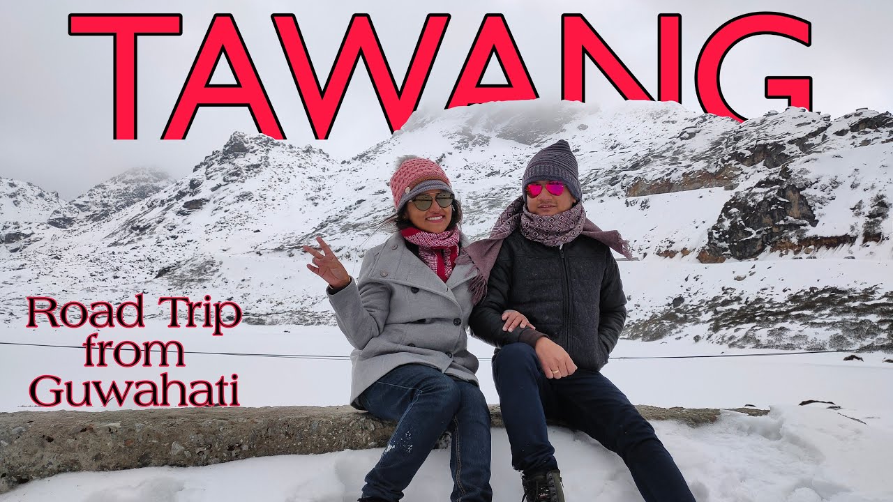 guwahati tawang road trip