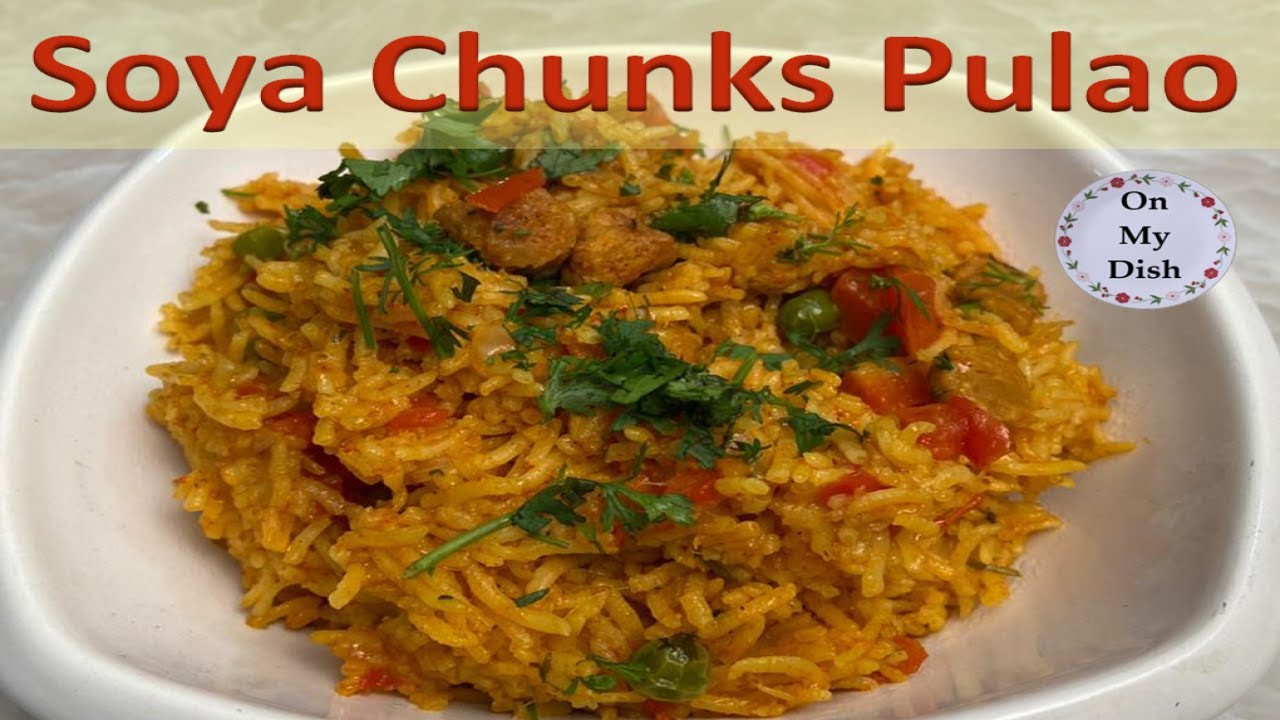 Soya Chunks Pulao | सोया चंक्स पुलाव कुकर में बनाये | Pulao Recipe | On My Dish