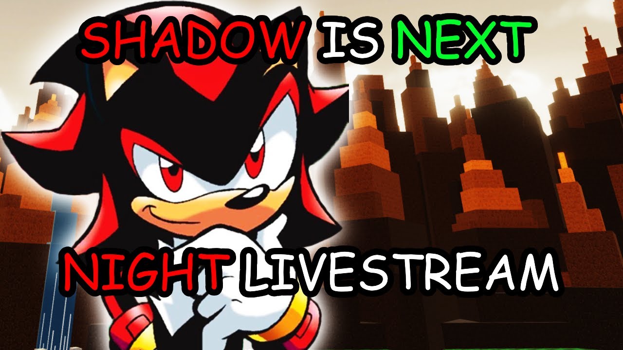 Shadow is next! NIGHT STREAM - YouTube