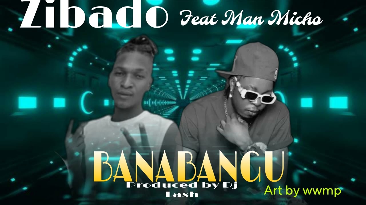 Zibado_ft_Man_Micho_-_Banabangu (Official Audio)