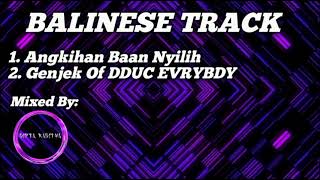 BALINESE TRACK [ANGKIHAN BAAN NYILIH] - Dipta Raditya.