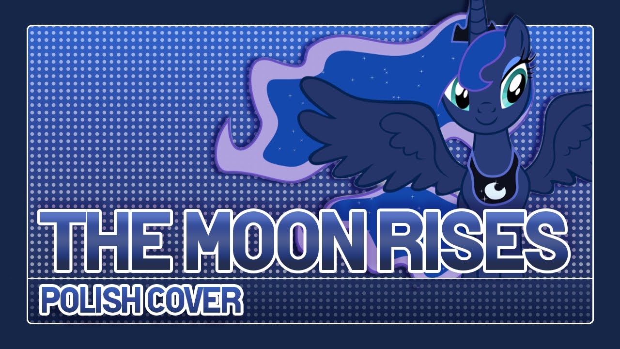My Little Pony - The Moon Rises [POLISH COVER] - YouTube