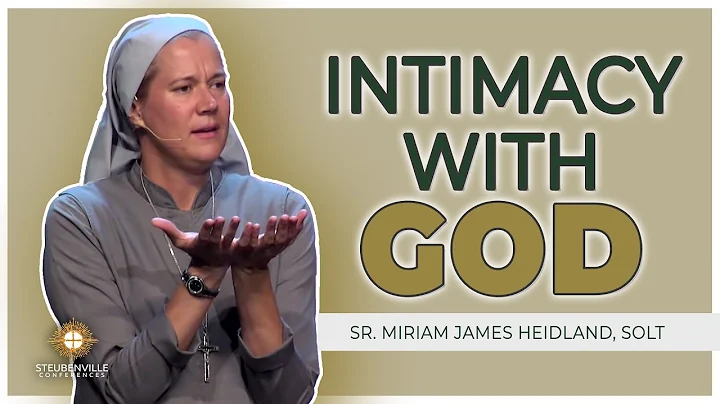 Sr. Miriam James Heidland, SOLT | Intimacy with Go...