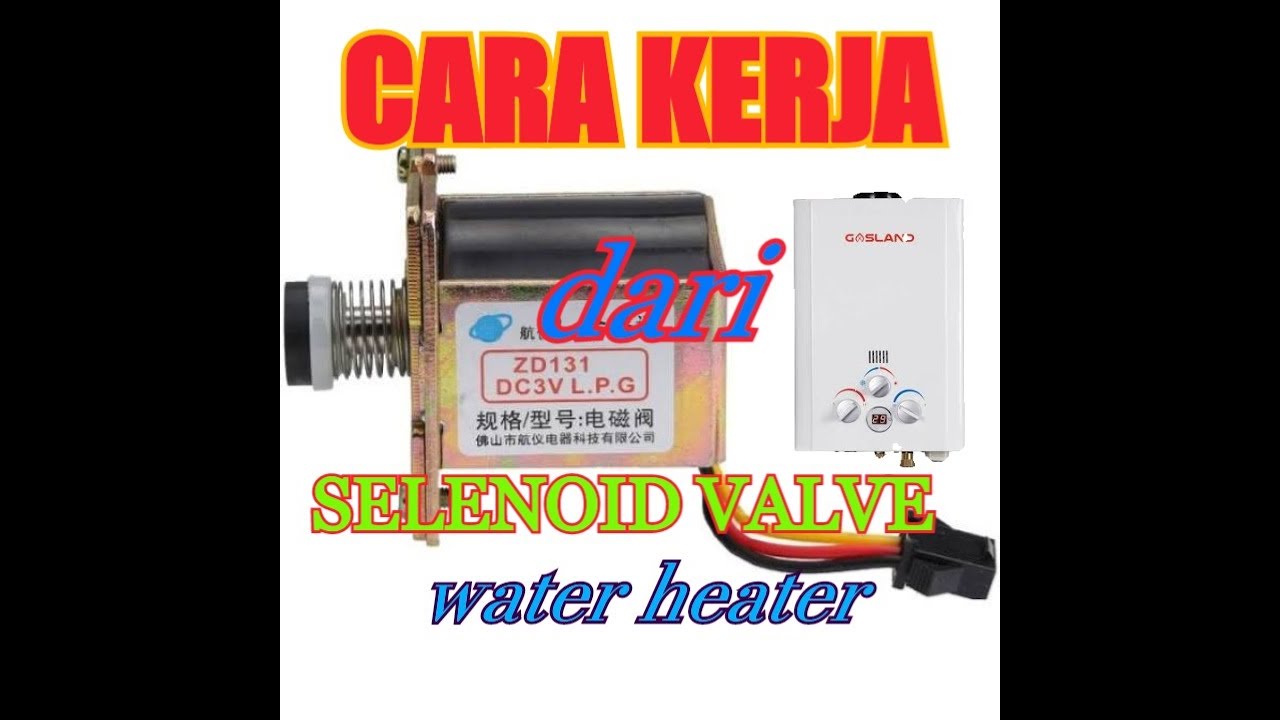 cara kerja selenoid valve water heater, solusi pemanas air tidak bisa