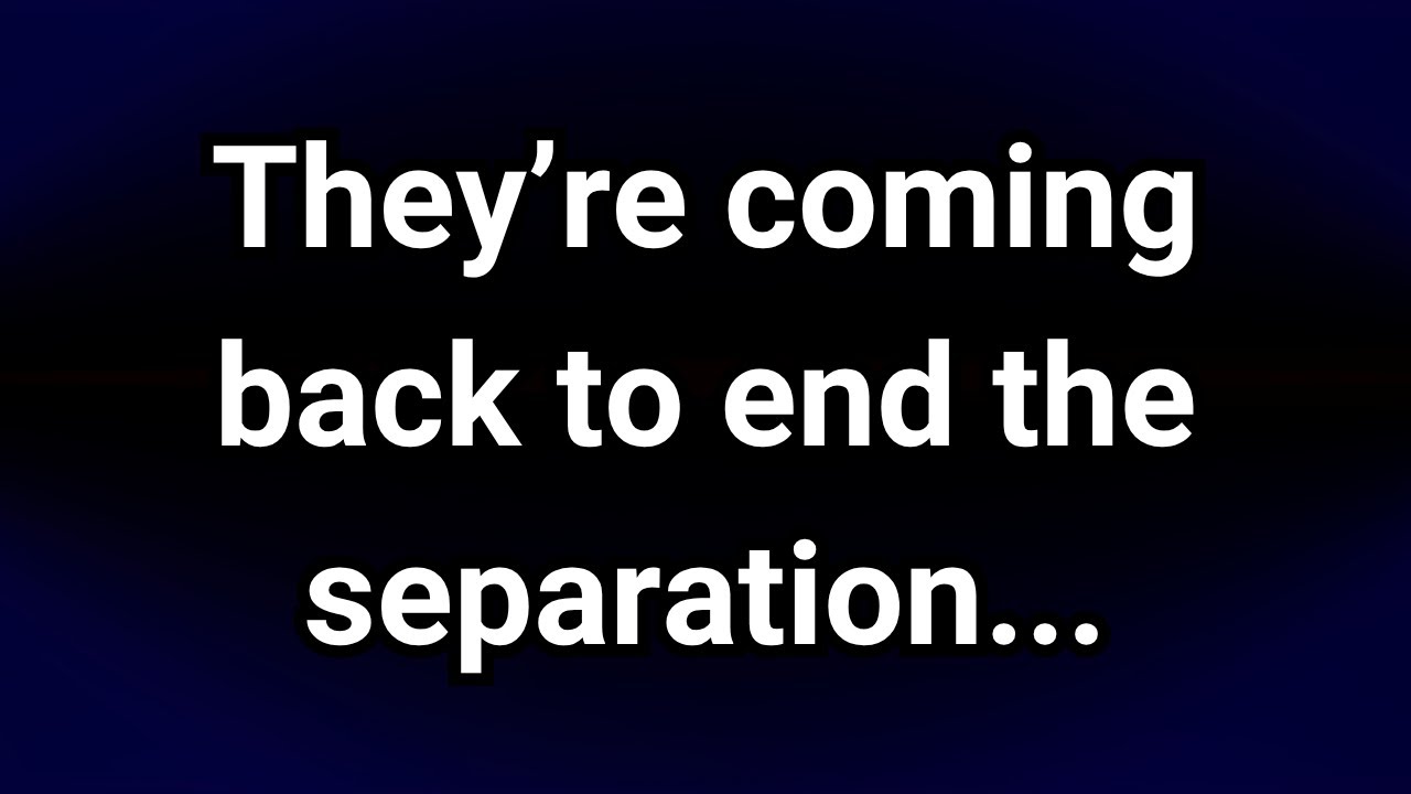 They’re Coming Back To End The Separation.. Universe Message ️🦋😭