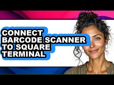 How to Connect Barcode Scanner to Square Terminal - Full Guide