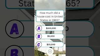 How much did a house cost in United States in 1965?  #quiz #QuizTime #fun #noblequiz #fblifestyle