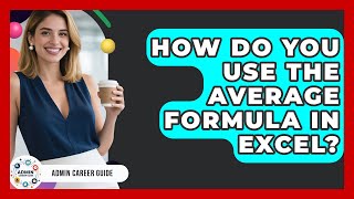 How Do You Use The AVERAGE Formula In Excel? - Admin Career Guide