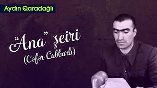 Aydın Qaradağlı – “Ana” şeiri (Cəfər Cabbarlı)