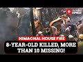 Himachal Pradesh Solan House Fire: 8-Year-Old Killed, At Least 7 Missing